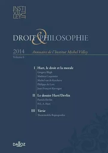 Droit & Philosophie. Annuaire de l'Institut Michel Villey 2014 - Volume 6 -  Institut villey - Groupe Lefebvre Dalloz