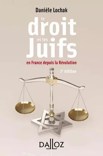 Le droit et les juifs. 2e éd. - En France depuis la Révolution - Danièle Lochak - Groupe Lefebvre Dalloz