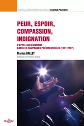 Peur, espoir, compassion, indignation - Volume 21 L'appel aux émotions dans les campagnes présidentielles (1981-2007)