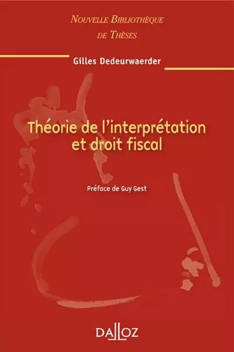 Théorie de l'interprétation et droit fiscal - Volume 94 - Gilles Dedeurwaerder - Groupe Lefebvre Dalloz