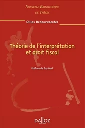 Théorie de l'interprétation et droit fiscal - Volume 94