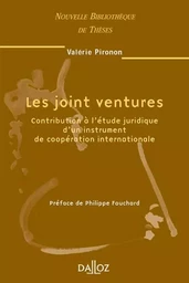 Les joint ventures - Volume 37 Contribution à l'étude juridique d'un instrument de coopération internationale