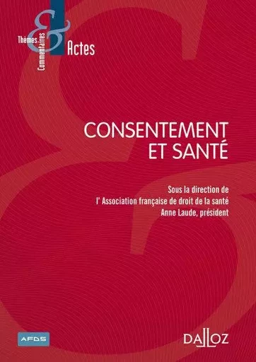 Consentement et santé -  Sous la direction de l'AFDS - Groupe Lefebvre Dalloz