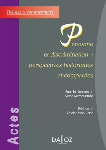 Personne et discrimination : perspectives historiques et comparées -  - Groupe Lefebvre Dalloz