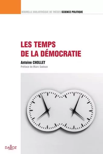 Les temps de la démocratie - Volume 16 - ANTOINE CHOLLET - Groupe Lefebvre Dalloz