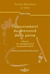 L'ajournement du prononcé de la peine - Tome 39 Césure et recomposition du procès pénal