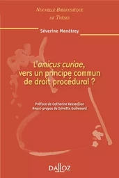 L'amicus curiae, vers un principe commun de droit procédural - Volume 97