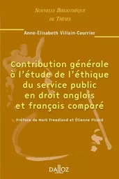 Contribution générale à l'étude de l'éthique du service public en droit anglais et français comparé - Volume 40