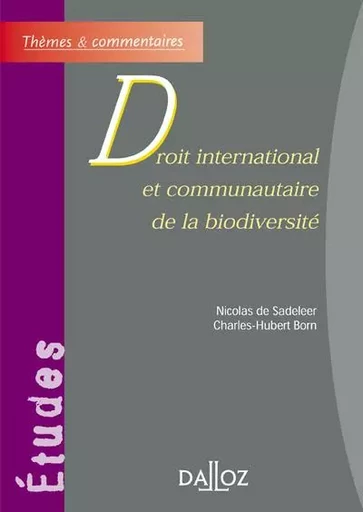 Droit international et communautaire de la biodiversité - Nicolas De Sadeleer, Charles-Hubert Born - Groupe Lefebvre Dalloz