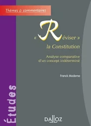 "Réviser" la Constitution - Analyse comparative d'un concept indéterminé