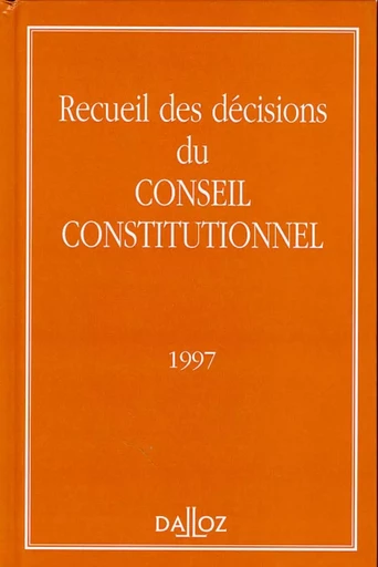 Recueil des décisions du Conseil constitutionnel 1997 -  - Groupe Lefebvre Dalloz