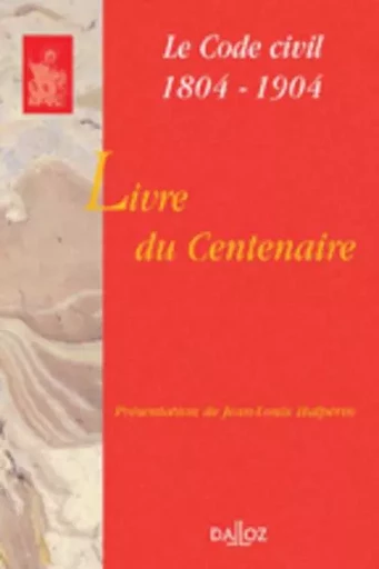 Livre du centenaire - Le Code civil 1804-1904 -  - Groupe Lefebvre Dalloz