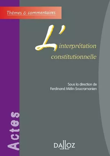 L'interprétation constitutionnelle -  - Groupe Lefebvre Dalloz