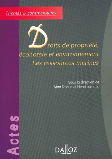 Droits de propriété, économie et environnement. Les ressources marines -  - Groupe Lefebvre Dalloz