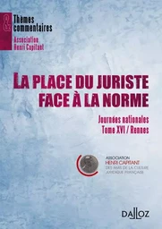 La place du juriste face à la norme - Journées nationales - Tome XVI Rennes