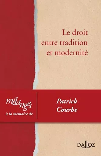 Mélanges à la mémoire de Patrick Courbe - Le droit entre tradition et modernité -  Collectif - Groupe Lefebvre Dalloz