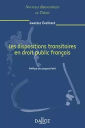 Les dispositions transitoires en droit public français. Volume 62 - Tome 62