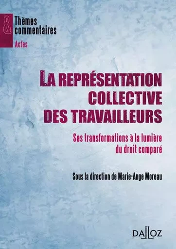 La représentation collective des travailleurs - Ses transformations à la lumière du droit comparé -  - Groupe Lefebvre Dalloz