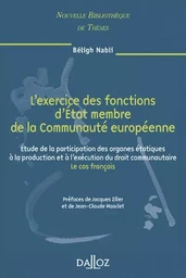 L'exercice des fontions d'État membre de la Communauté européenne - Volume 63 Étude de la participation des organes étatiques à la p