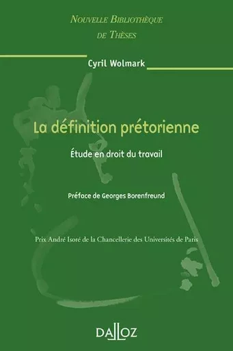 La définition prétorienne - Tome 69 Étude en droit du travail - Cyril Wolmark - Groupe Lefebvre Dalloz