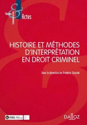 Histoire et méthodes d'interprétation en droit criminel