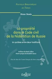 La propriété dans le Code civil de la Fédération de Russie - Volume 66 Un système entre deux traditions