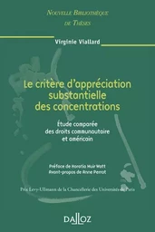 Le critère d'appréciation substantielle des concentrations - Volume 67 Étude comparée des droits communautaire et américain