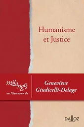 Humanisme et justice - Mélanges en l'honneur de Geneviève Giudicelli-Delage