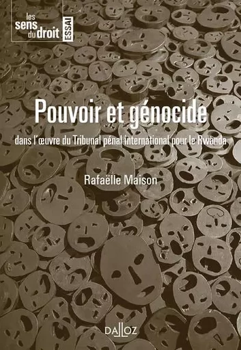 Pouvoir et génocide - Dans l'oeuvre du Tribunal pénal international pour le Rwanda - Rafaëlle Maison - Groupe Lefebvre Dalloz