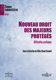 Nouveau droit des majeurs protégés - Difficultés pratiques