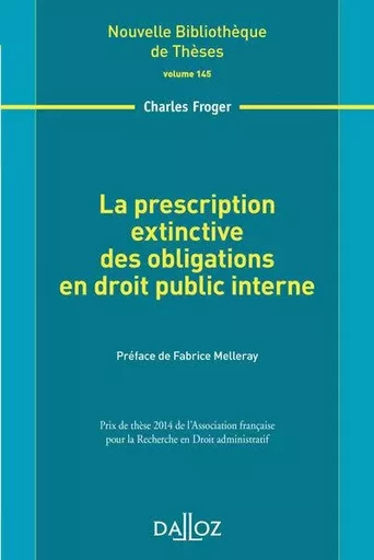 La prescription extinctive des obligations en droit public interne - Volume 145 - Charles Froger - Groupe Lefebvre Dalloz