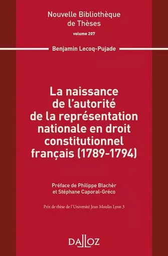 La naissance de l'autorité de la représentation nationale en droit constitutionnel français (1789-1794) - Volume 207 - Benjamin Lecoq-Pujade - Groupe Lefebvre Dalloz