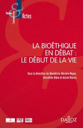 La bioéthique en débat : le début de la vie