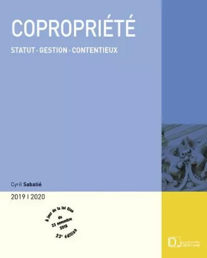 Copropriété 2019/20. 23e éd. - Statut . Gestion . Contentieux - Cyril Sabatié - Groupe Lefebvre Dalloz