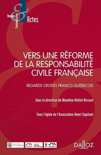 Vers une réforme de la responsabilité civile française - Regards croisés franco-quebécois -  - Groupe Lefebvre Dalloz