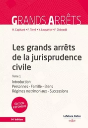 Les grands arrêts de la jurisprudence civile T1 - Introduction, personnes, famille, biens, régimes matrimoniaux, successions - Tome