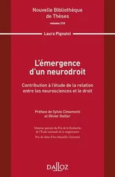 L'émergence d'un neurodroit. Contribution à l'étude de la relation entre les neurosciences et le droit - Volume 210