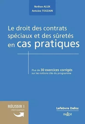 Le droit des contrats spéciaux et des sûretés en cas pratiques - Nathan Allix, Antoine Touzain - Groupe Lefebvre Dalloz