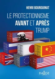 Le protectionnisme avant et après Trump