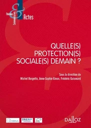 Quelle(s) protection(s) sociale(s) demain ?