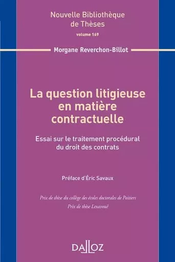 La question litigieuse en matière contractuelle - Volume 169 Essai sur le traitement procédural du droit des contrats - Morgane Reverchon-Billot - Groupe Lefebvre Dalloz