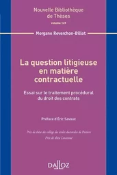 La question litigieuse en matière contractuelle - Volume 169 Essai sur le traitement procédural du droit des contrats