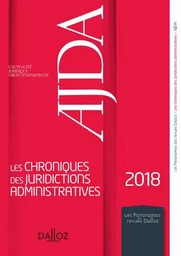 AJDA - Les chroniques des juridictions administratives 2018