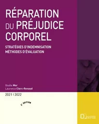 Réparation du préjudice corporel 2021/2022. 3e éd. - Stratégies d'indemnisation . Méthodes d'évaluation