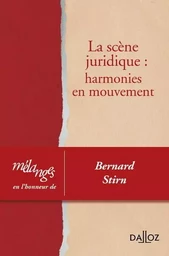 Mélanges en l'honneur de Bernard Stirn - La scène juridique : harmonies en mouvement