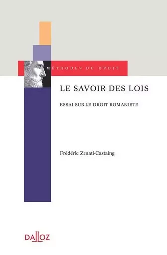 Le savoir des lois - Essai sur les droits romanistes - Frédéric Zenati-Castaing - Groupe Lefebvre Dalloz