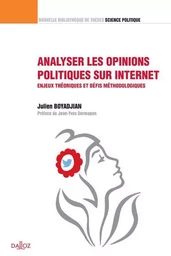 Analyser les opinions politiques sur Internet - Enjeux théoriques et défis méthodologiques - Volume 32