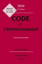 Code de l'environnement 2024, annoté & commenté 27 Ed.