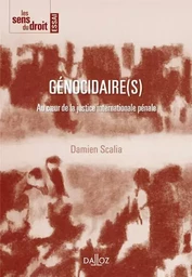 Génocidaire(s) - Au coeur de la justice internationale pénale