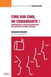 Cinq sur Cinq, mi comandante ! - Contribution à l'étude des réceptions des discours politiques télévisés